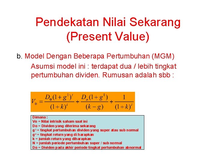 Pendekatan Nilai Sekarang (Present Value) b. Model Dengan Beberapa Pertumbuhan (MGM) Asumsi model ini