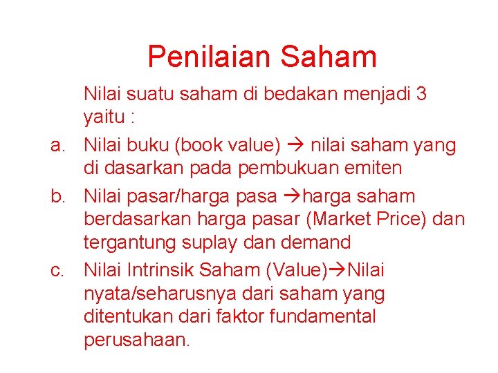 Penilaian Saham Nilai suatu saham di bedakan menjadi 3 yaitu : a. Nilai buku