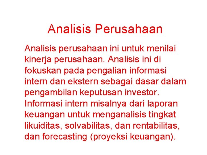 Analisis Perusahaan Analisis perusahaan ini untuk menilai kinerja perusahaan. Analisis ini di fokuskan pada