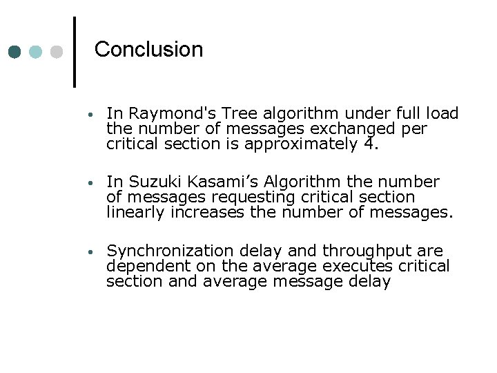 Conclusion • In Raymond's Tree algorithm under full load the number of messages exchanged