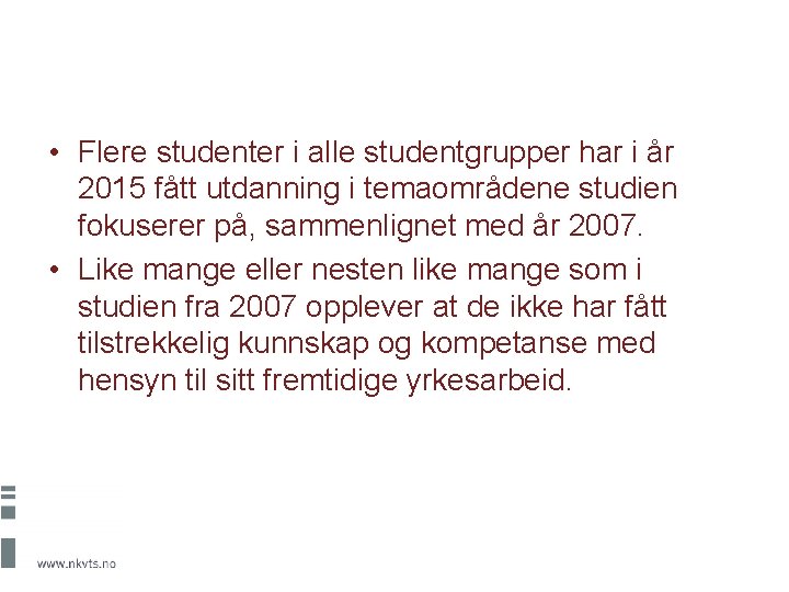  • Flere studenter i alle studentgrupper har i år 2015 fått utdanning i