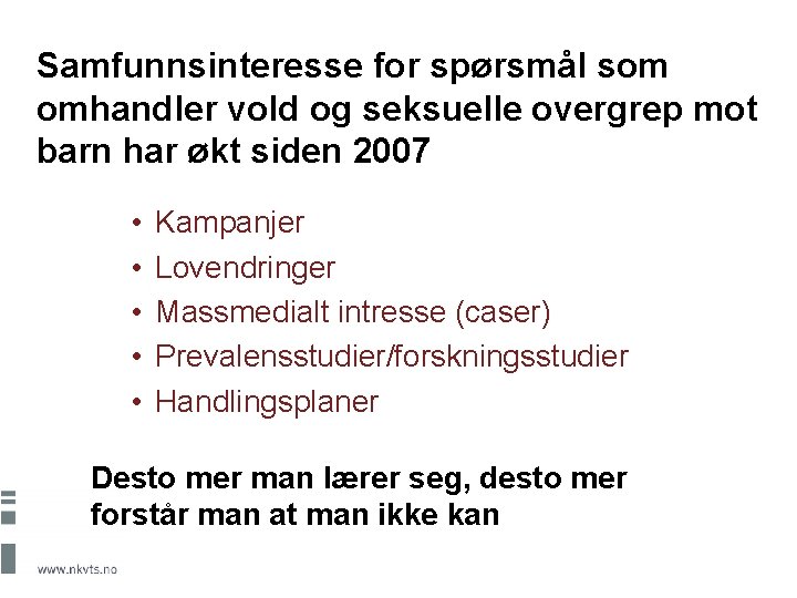 Samfunnsinteresse for spørsmål som omhandler vold og seksuelle overgrep mot barn har økt siden