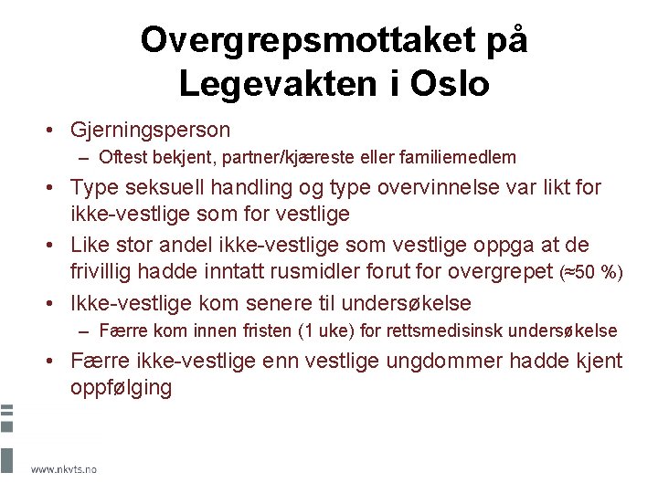 Overgrepsmottaket på Legevakten i Oslo • Gjerningsperson – Oftest bekjent, partner/kjæreste eller familiemedlem •