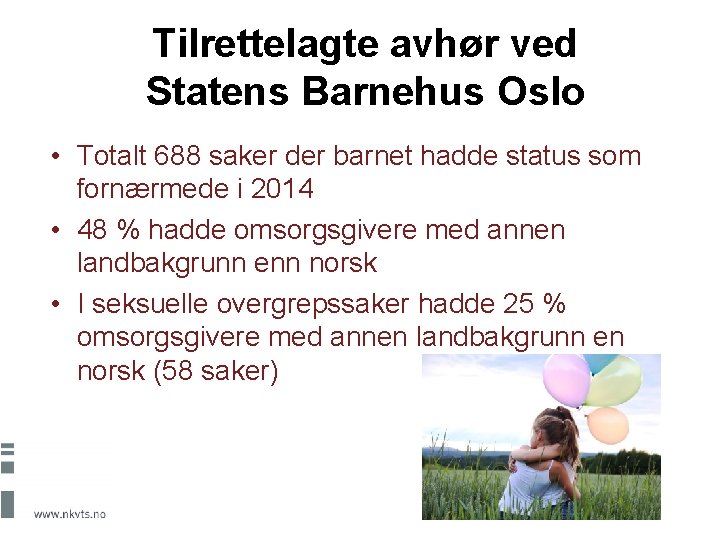 Tilrettelagte avhør ved Statens Barnehus Oslo • Totalt 688 saker der barnet hadde status
