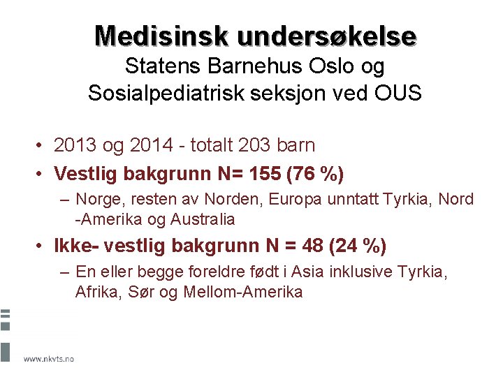 Medisinsk undersøkelse Statens Barnehus Oslo og Sosialpediatrisk seksjon ved OUS • 2013 og 2014