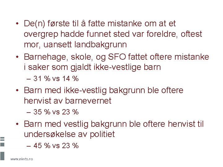  • De(n) første til å fatte mistanke om at et overgrep hadde funnet