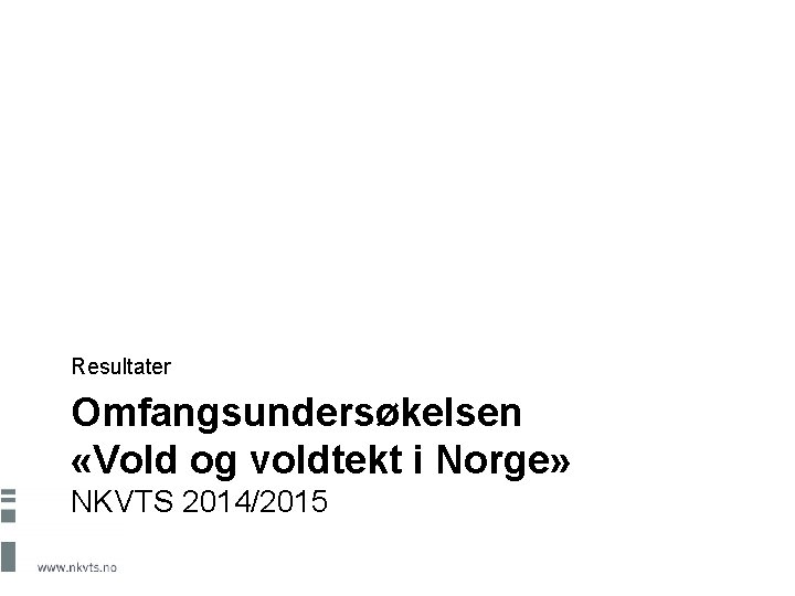 Resultater Omfangsundersøkelsen «Vold og voldtekt i Norge» NKVTS 2014/2015 