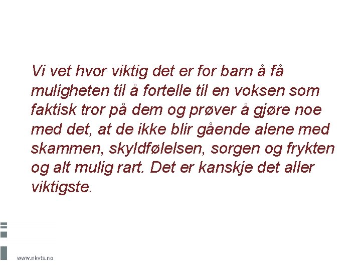 Vi vet hvor viktig det er for barn å få muligheten til å fortelle