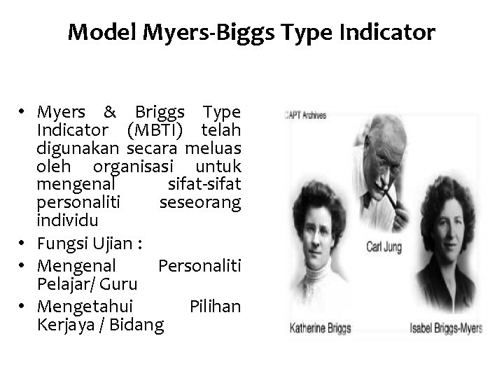 Model Myers-Biggs Type Indicator • Myers & Briggs Type Indicator (MBTI) telah digunakan secara