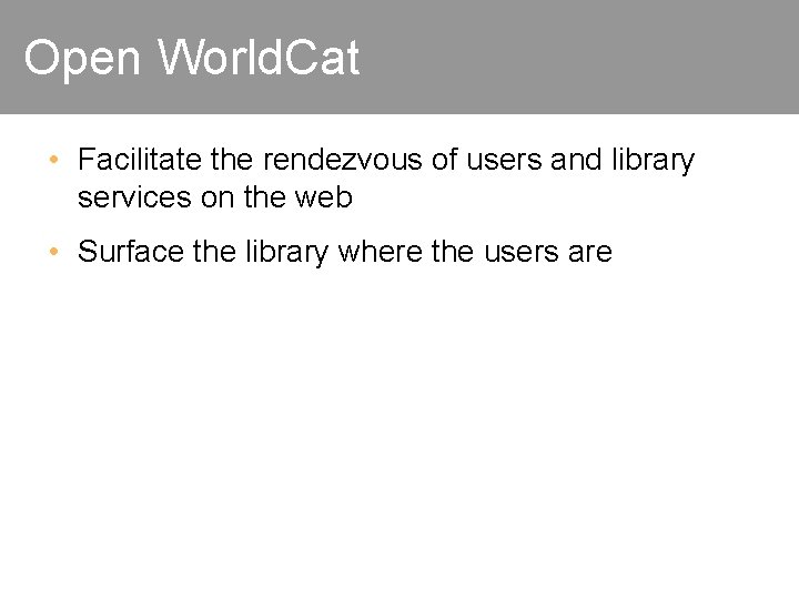 Open World. Cat • Facilitate the rendezvous of users and library services on the