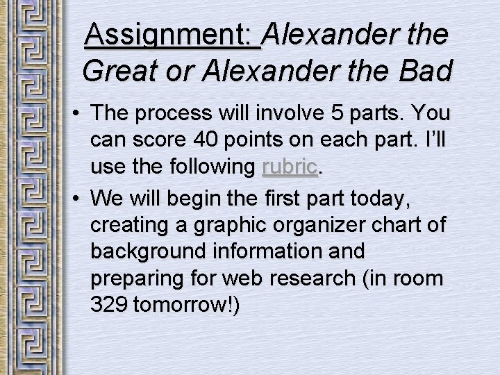 Assignment: Alexander the Great or Alexander the Bad • The process will involve 5