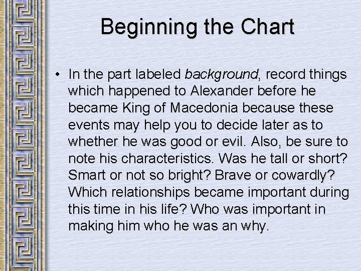 Beginning the Chart • In the part labeled background, record things which happened to