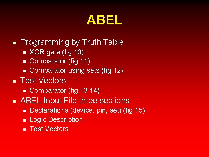 ABEL n Programming by Truth Table n n Test Vectors n n XOR gate