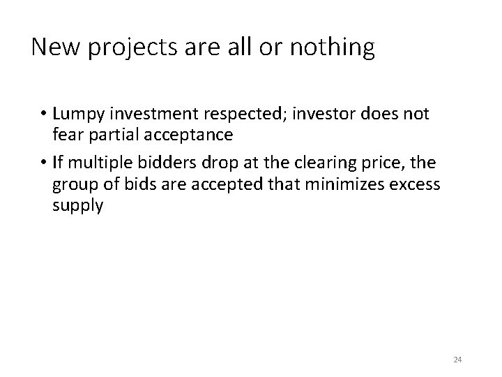 New projects are all or nothing • Lumpy investment respected; investor does not fear