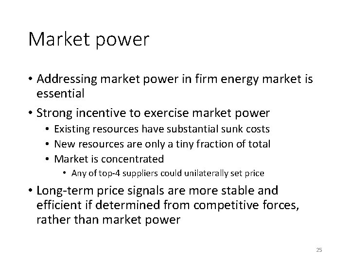 Market power • Addressing market power in firm energy market is essential • Strong