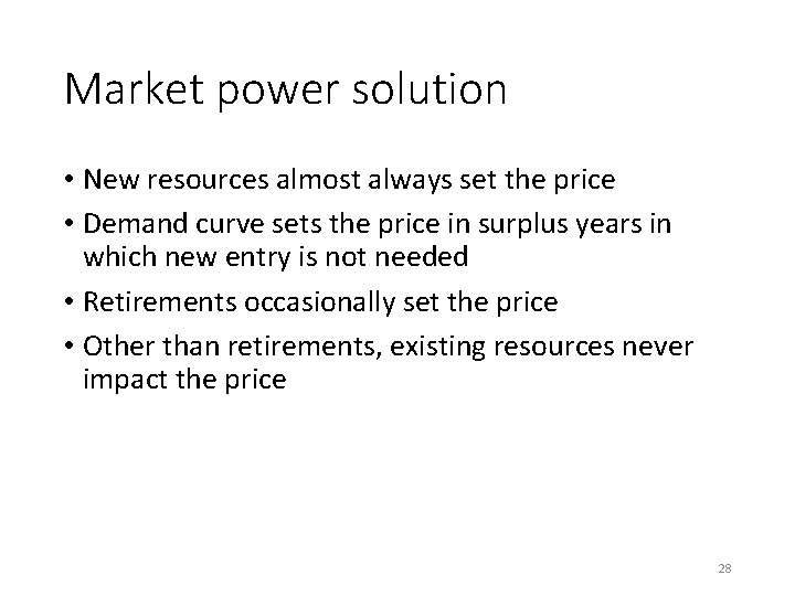 Market power solution • New resources almost always set the price • Demand curve
