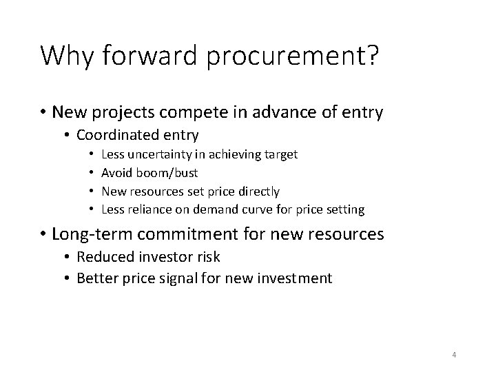Why forward procurement? • New projects compete in advance of entry • Coordinated entry