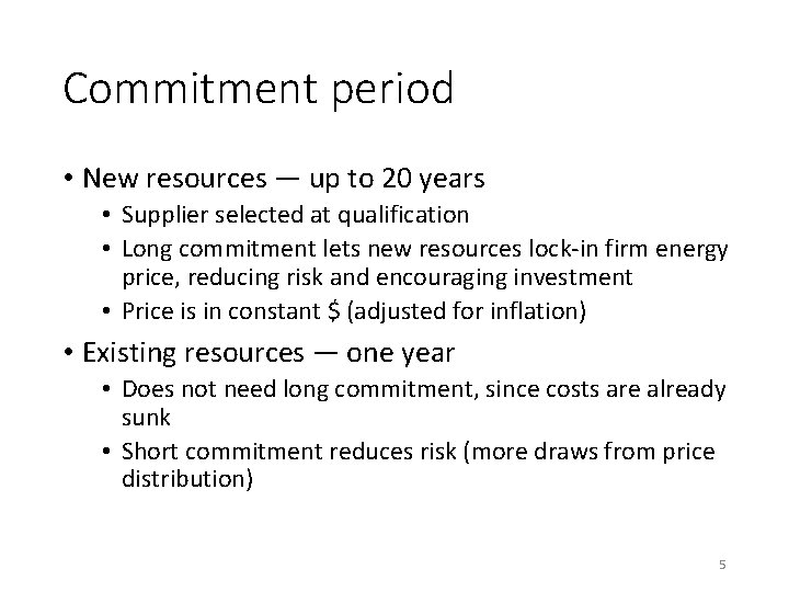 Commitment period • New resources ― up to 20 years • Supplier selected at