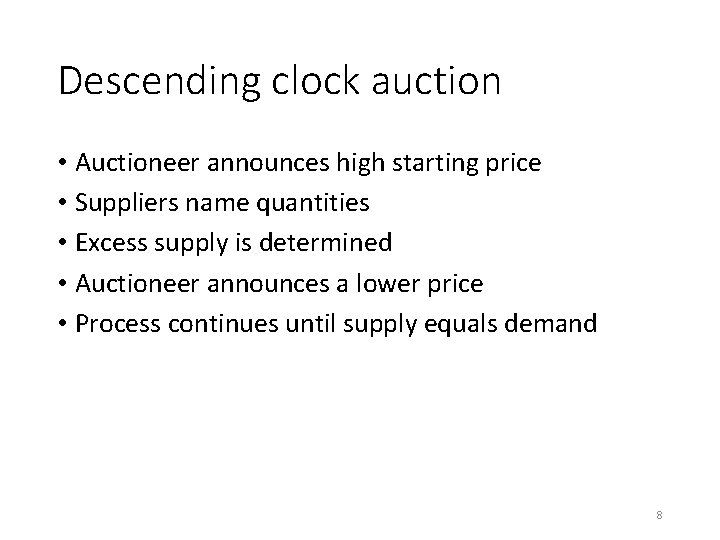 Descending clock auction • Auctioneer announces high starting price • Suppliers name quantities •