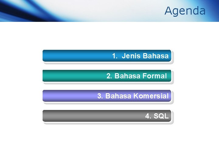 Agenda 1. Jenis Bahasa 2. Bahasa Formal 3. Bahasa Komersial 4. SQL 