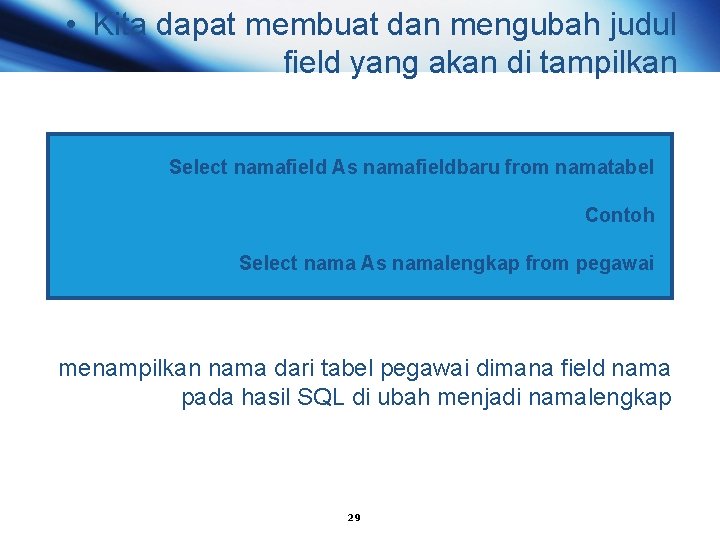  • Kita dapat membuat dan mengubah judul field yang akan di tampilkan Select