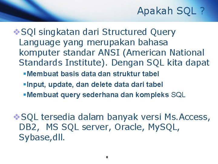 Apakah SQL ? v. SQl singkatan dari Structured Query Language yang merupakan bahasa komputer