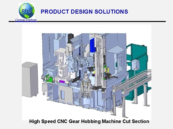 PRODUCT DESIGN SOLUTIONS Global Partner High Speed CNC Gear Hobbing Machine Cut Section 