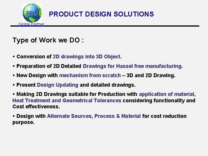 PRODUCT DESIGN SOLUTIONS Global Partner Type of Work we DO : § Conversion of