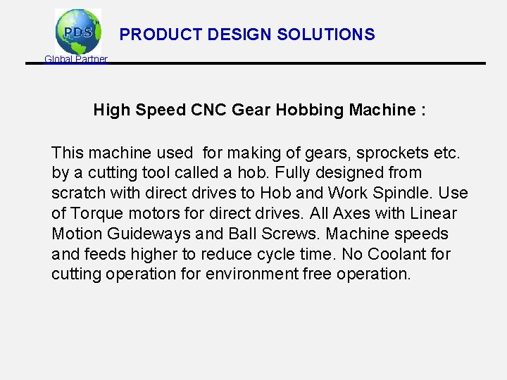 PRODUCT DESIGN SOLUTIONS Global Partner High Speed CNC Gear Hobbing Machine : This machine