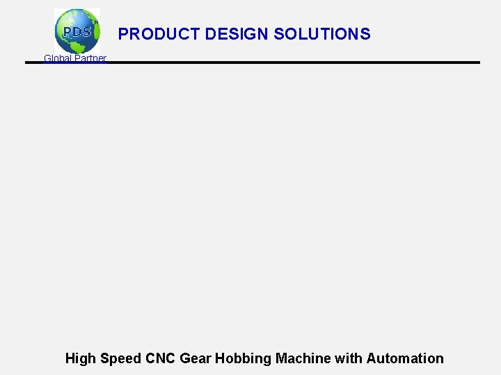 PRODUCT DESIGN SOLUTIONS Global Partner High Speed CNC Gear Hobbing Machine with Automation 