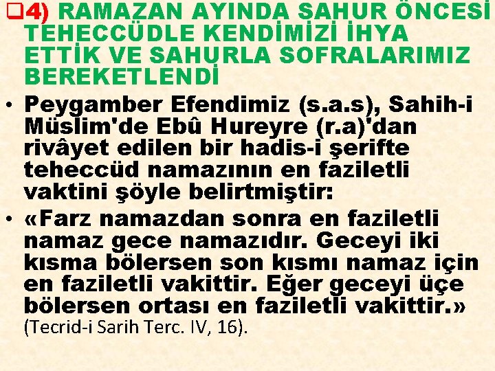 q 4) RAMAZAN AYINDA SAHUR ÖNCESİ TEHECCÜDLE KENDİMİZİ İHYA ETTİK VE SAHURLA SOFRALARIMIZ BEREKETLENDİ