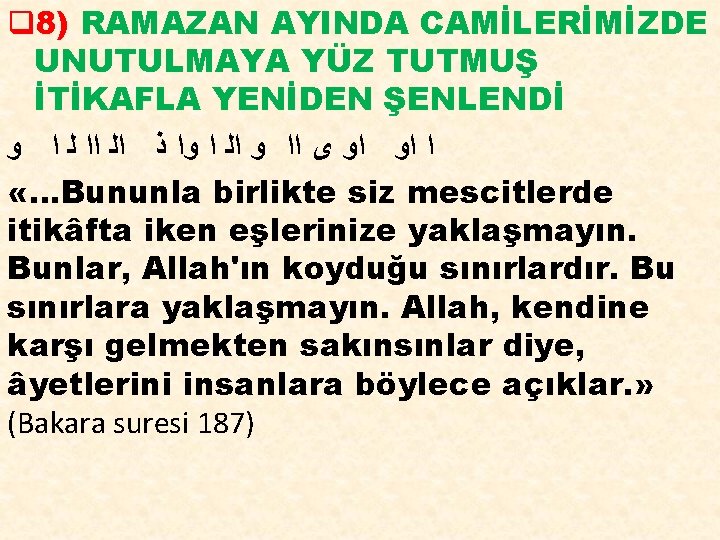 q 8) RAMAZAN AYINDA CAMİLERİMİZDE UNUTULMAYA YÜZ TUTMUŞ İTİKAFLA YENİDEN ŞENLENDİ ﺍ ﺍﻭ ﺍﻭ