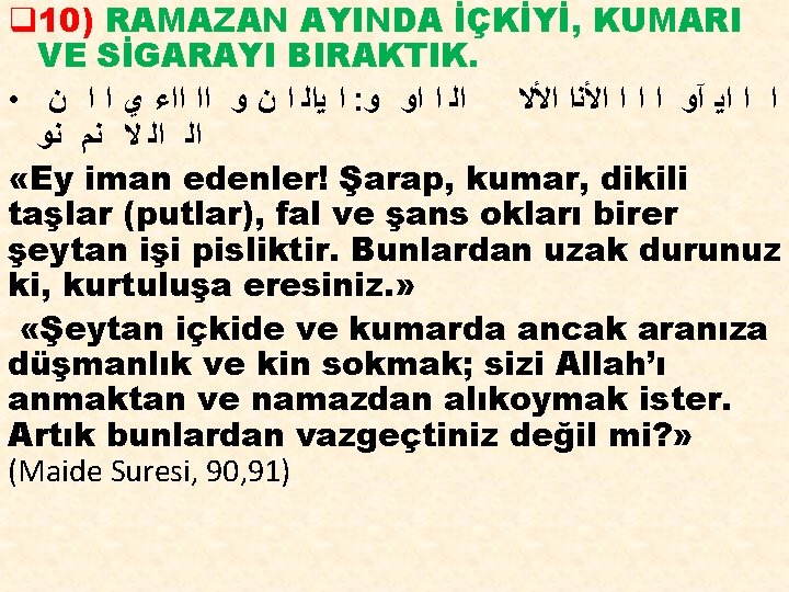 q 10) RAMAZAN AYINDA İÇKİYİ, KUMARI VE SİGARAYI BIRAKTIK. • ﺍ ﻳﺍﻟ ﺍ ﻥ