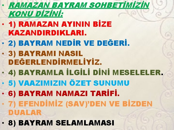  • RAMAZAN BAYRAM SOHBETİMİZİN KONU DİZİNİ: • 1) RAMAZAN AYININ BİZE KAZANDIRDIKLARI. •