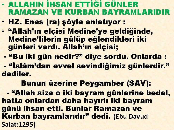  • ALLAHIN İHSAN ETTİĞİ GÜNLER RAMAZAN VE KURBAN BAYRAMLARIDIR • HZ. Enes (ra)