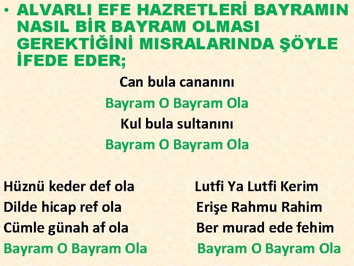  • ALVARLI EFE HAZRETLERİ BAYRAMIN NASIL BİR BAYRAM OLMASI GEREKTİĞİNİ MISRALARINDA ŞÖYLE İFEDE