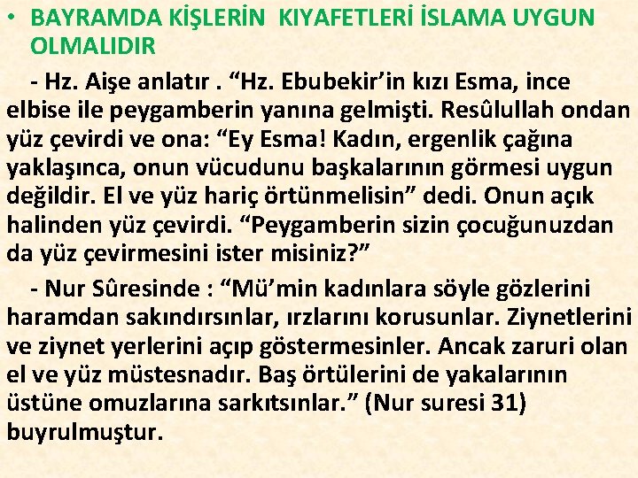  • BAYRAMDA KİŞLERİN KIYAFETLERİ İSLAMA UYGUN OLMALIDIR - Hz. Aişe anlatır. “Hz. Ebubekir’in