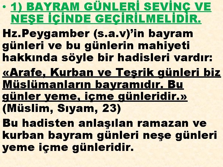  • 1) BAYRAM GÜNLERİ SEVİNÇ VE NEŞE İÇİNDE GEÇİRİLMELİDİR. Hz. Peygamber (s. a.