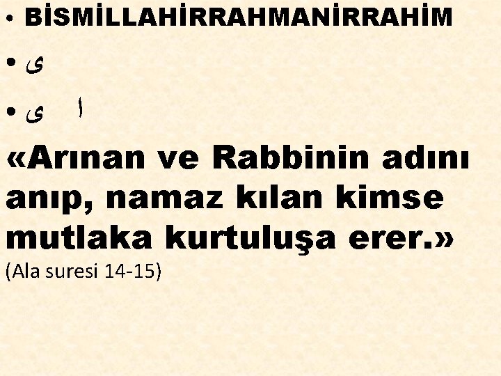 ● BİSMİLLAHİRRAHMANİRRAHİM ﻯ ● ﻯ ﺍ «Arınan ve Rabbinin adını anıp, namaz kılan kimse