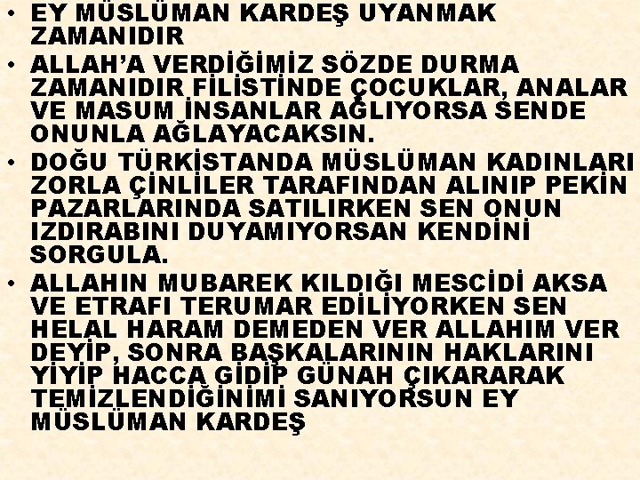  • EY MÜSLÜMAN KARDEŞ UYANMAK ZAMANIDIR • ALLAH’A VERDİĞİMİZ SÖZDE DURMA ZAMANIDIR FİLİSTİNDE