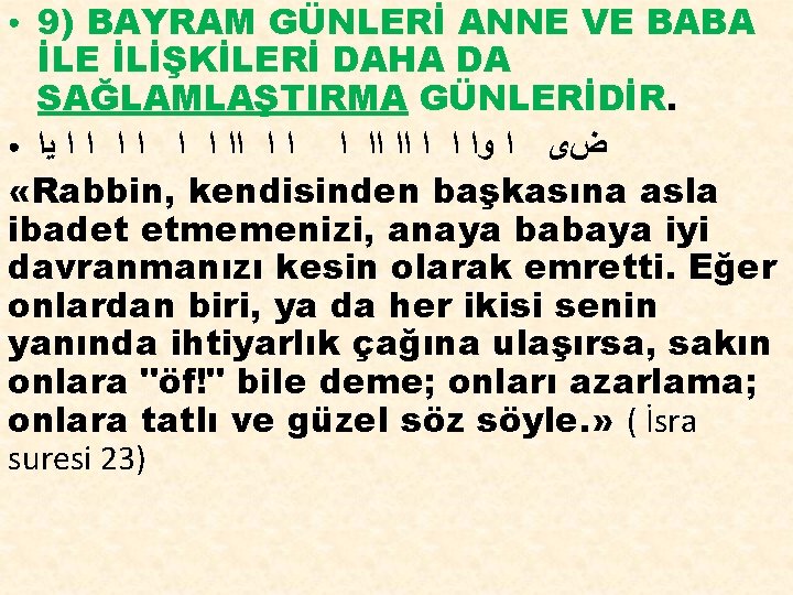 9) BAYRAM GÜNLERİ ANNE VE BABA İLE İLİŞKİLERİ DAHA DA SAĞLAMLAŞTIRMA GÜNLERİDİR. ● ﺍ