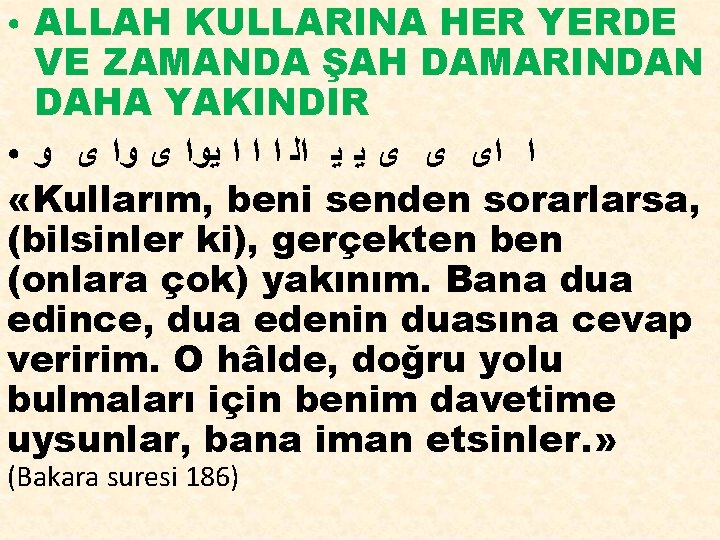 ALLAH KULLARINA HER YERDE VE ZAMANDA ŞAH DAMARINDAN DAHA YAKINDIR ● ﺍ ﺍﻯ ﻯ