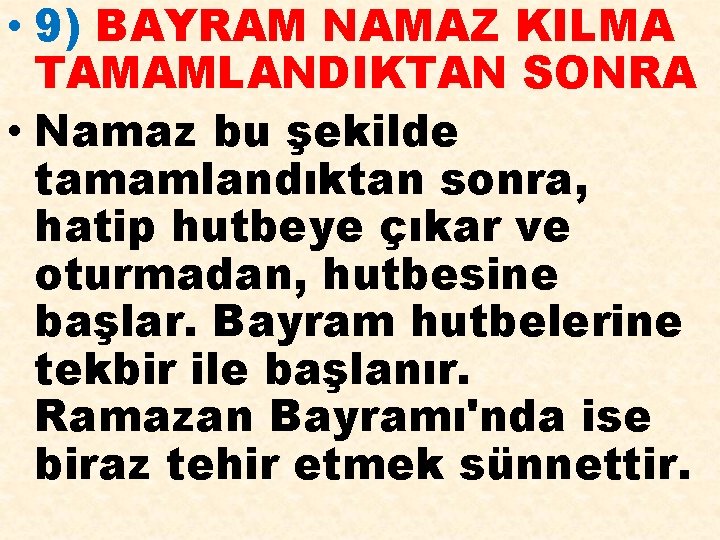  • 9) BAYRAM NAMAZ KILMA TAMAMLANDIKTAN SONRA • Namaz bu şekilde tamamlandıktan sonra,