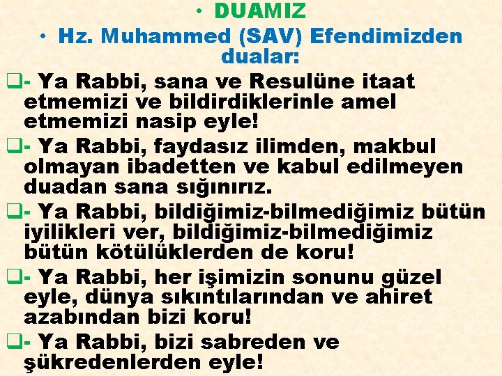  • DUAMIZ • Hz. Muhammed (SAV) Efendimizden dualar: q- Ya Rabbi, sana ve