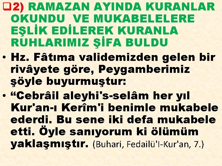 q 2) RAMAZAN AYINDA KURANLAR OKUNDU VE MUKABELELERE EŞLİK EDİLEREK KURANLA RUHLARIMIZ ŞİFA BULDU