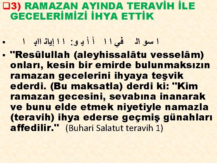 q 3) RAMAZAN AYINDA TERAVİH İLE GECELERİMİZİ İHYA ETTİK ● ● ﺍ ﺍ ﺇﻳﺍﻧ