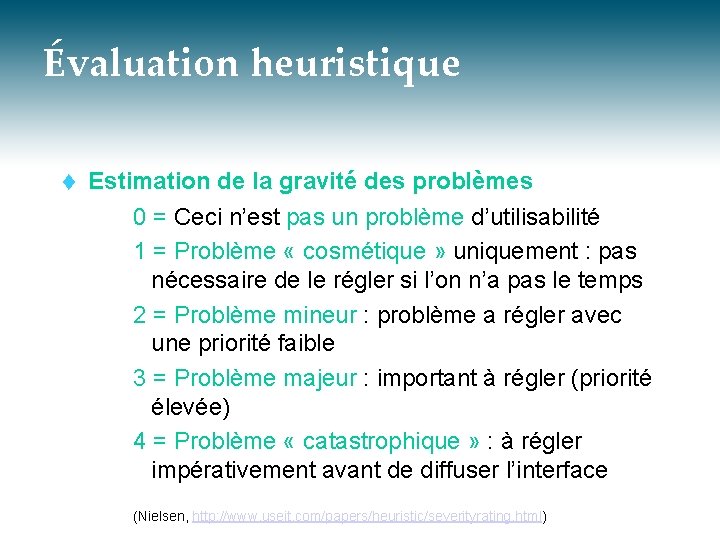 Évaluation heuristique t Estimation de la gravité des problèmes 0 = Ceci n’est pas