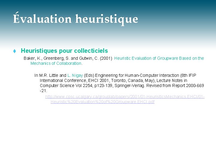Évaluation heuristique t Heuristiques pour collecticiels Baker, K. , Greenberg, S. and Gutwin, C.