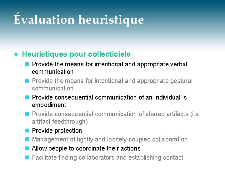Évaluation heuristique t Heuristiques pour collecticiels n Provide the means for intentional and appropriate