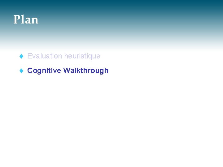 Plan t Evaluation heuristique t Cognitive Walkthrough 
